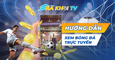 Rakhoi TV - Điểm đến lý tưởng dành cho người hâm mộ bóng đá