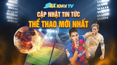 Rakhoi TV - Tận hưởng trận bóng sắc nét miễn phí xem TTBD