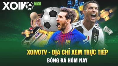 Xoivo.rent - Kênh xem trực tiếp bóng đá đa dạng chuyên mục
